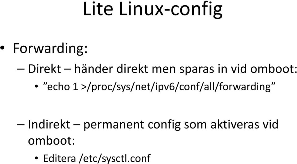 >/proc/sys/net/ipv6/conf/all/forwarding Indirekt