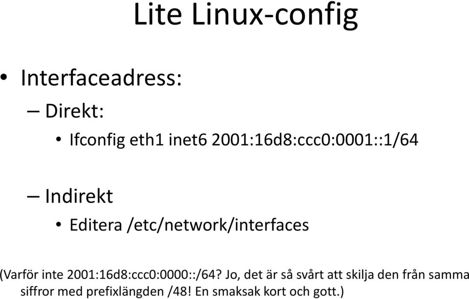 (Varför inte 2001:16d8:ccc0:0000::/64?