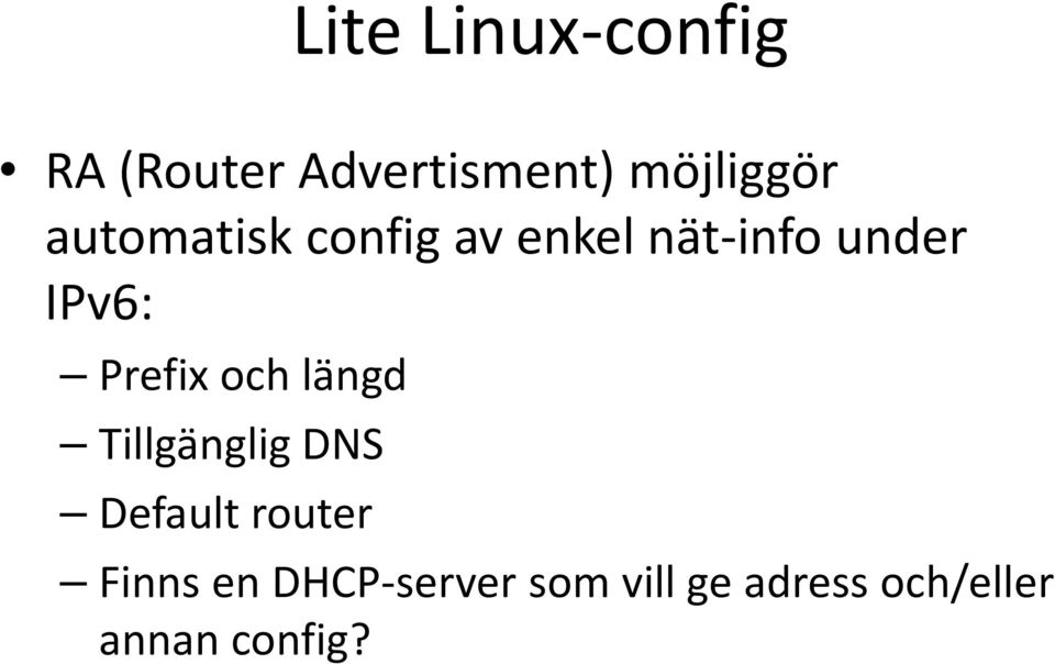 Prefix och längd Tillgänglig DNS Default router