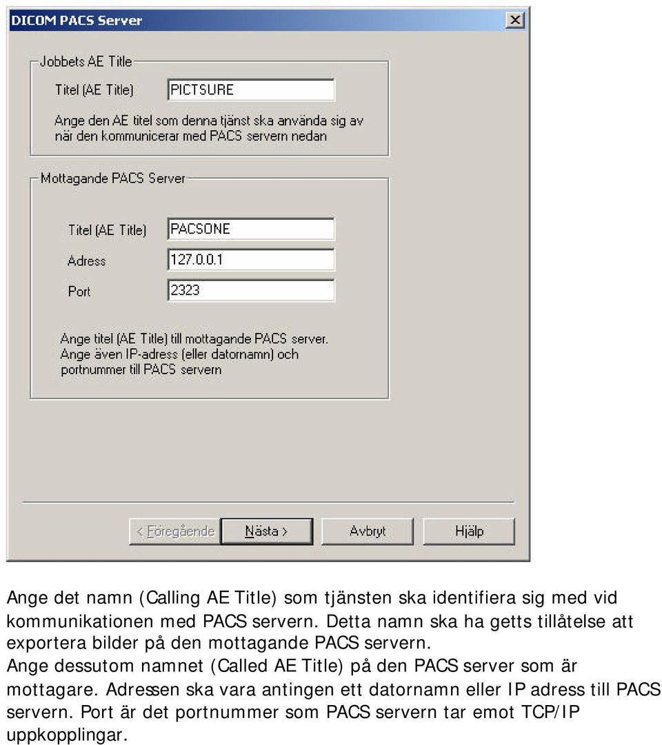 Ange dessutom namnet (Called AE Title) på den PACS server som är mottagare.