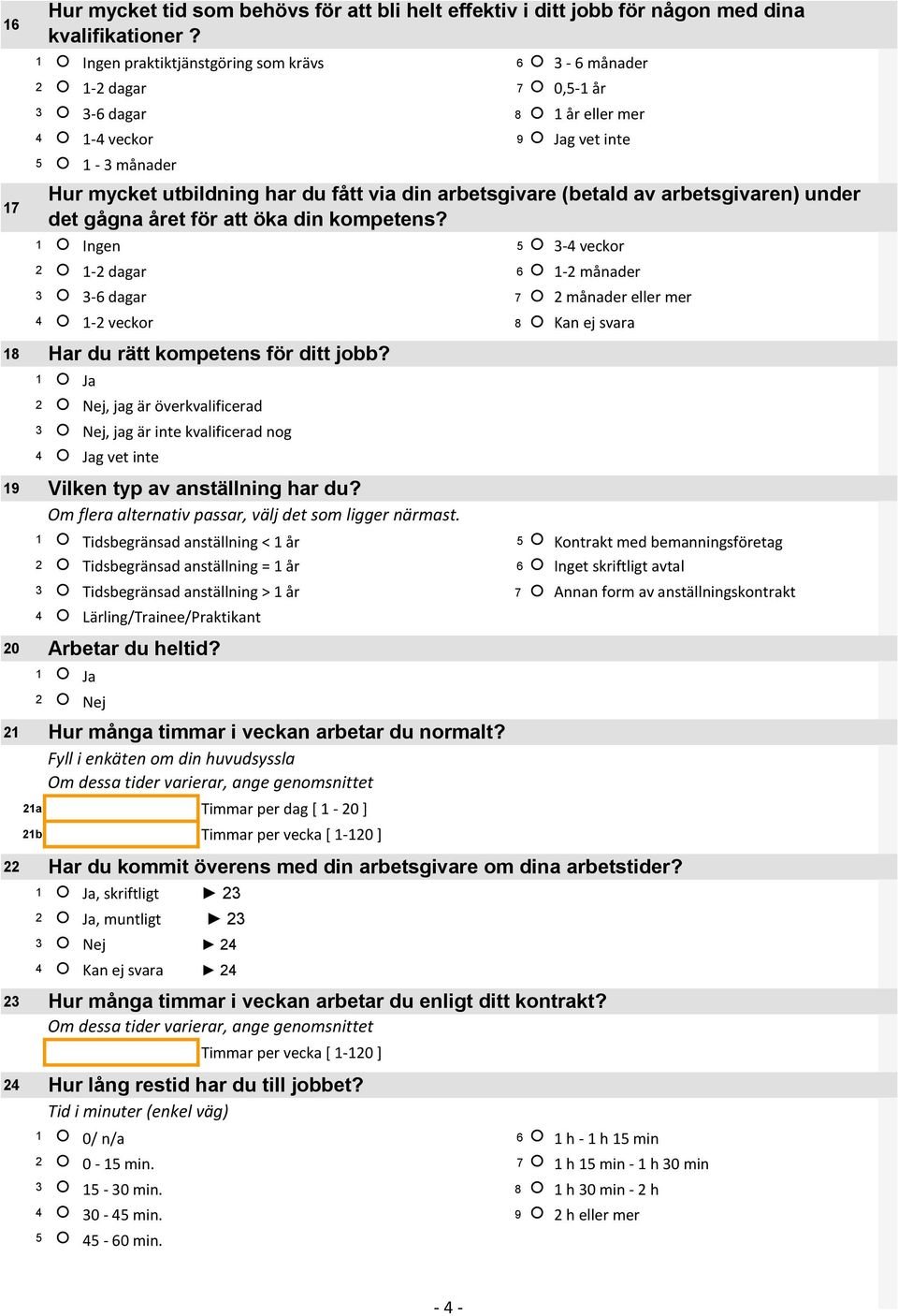 arbetsgivare (betald av arbetsgivaren) under det gågna året för att öka din kompetens?