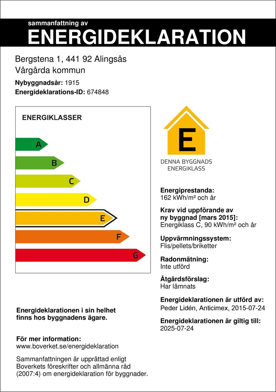 Energideklarationen i sin helhet finns hos byggnadens ägare. För mer information: www.boverket.