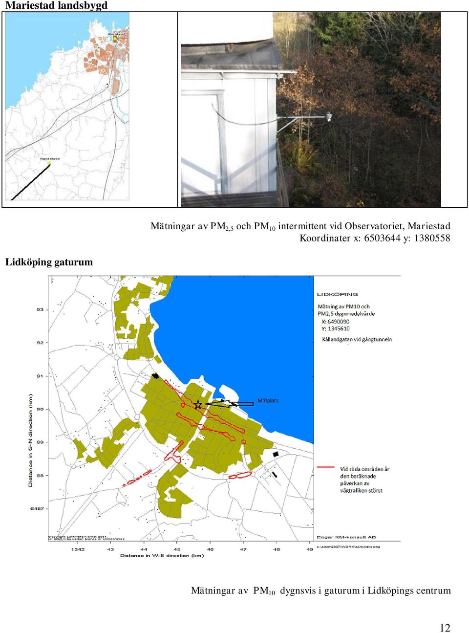 Koordinater x: 6503644 y: 1380558 Lidköping gaturum