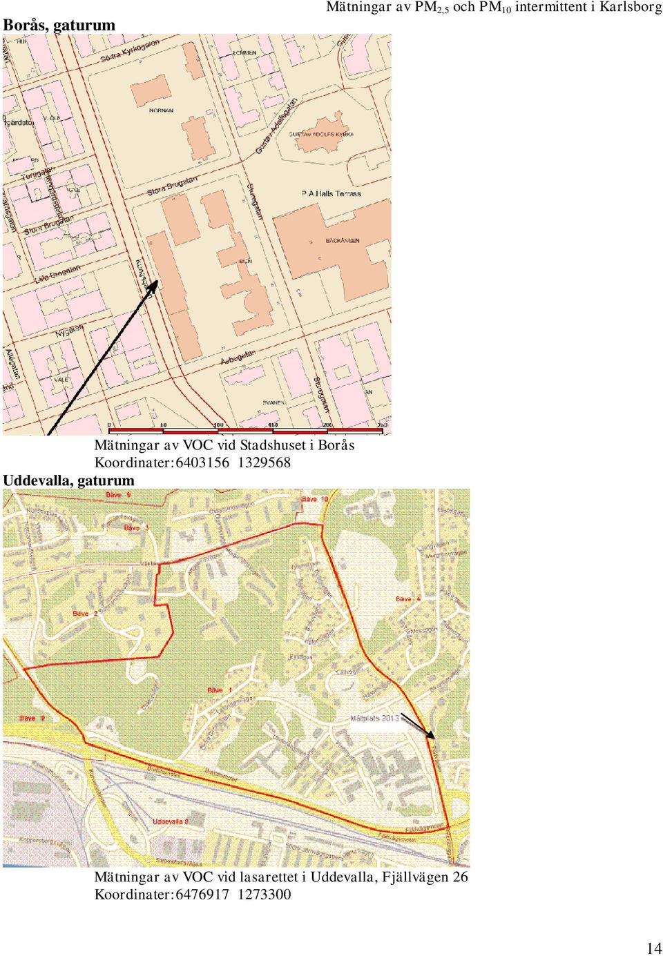 Koordinater:6403156 1329568 Uddevalla, gaturum Mätningar av