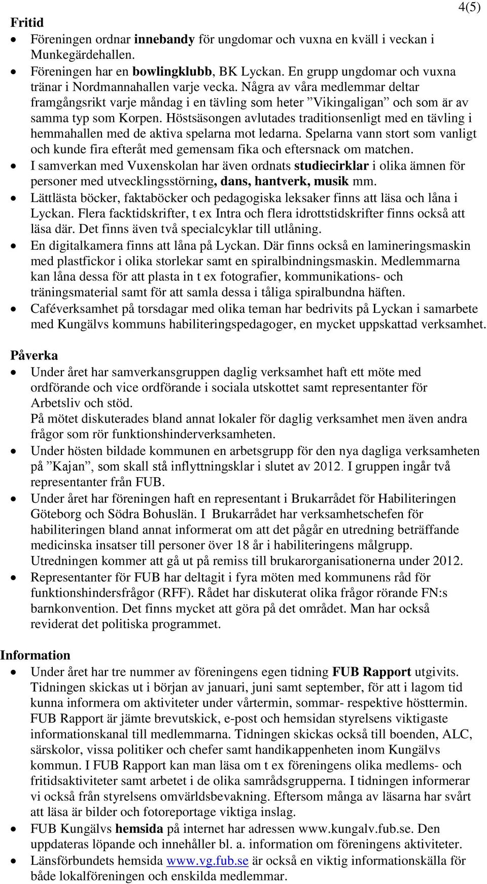 Höstsäsongen avlutades traditionsenligt med en tävling i hemmahallen med de aktiva spelarna mot ledarna.