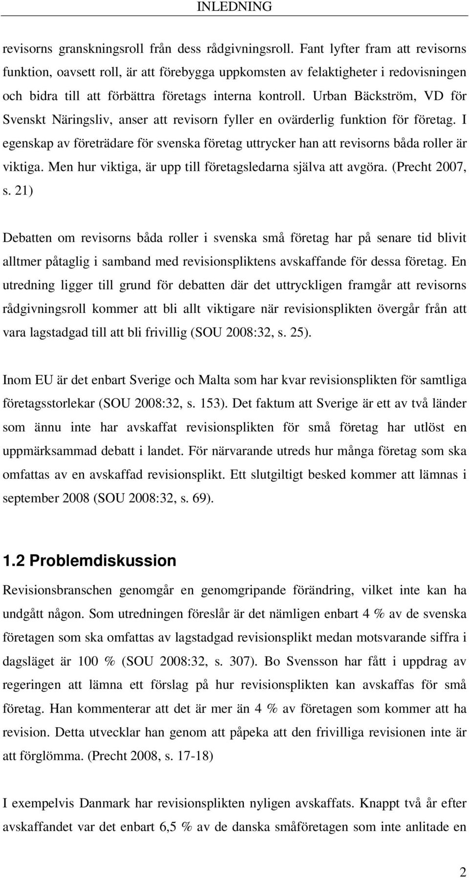 Urban Bäckström, VD för Svenskt Näringsliv, anser att revisorn fyller en ovärderlig funktion för företag.