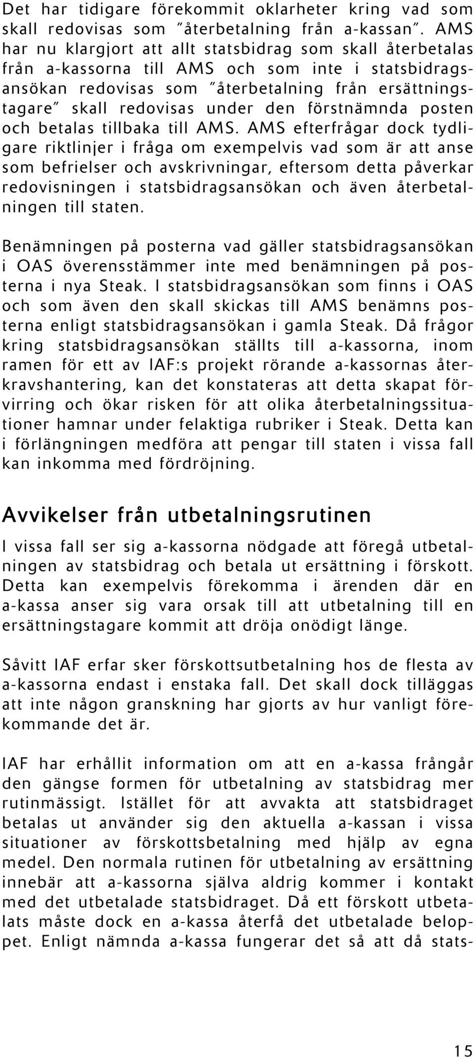 den förstnämnda posten och betalas tillbaka till AMS.