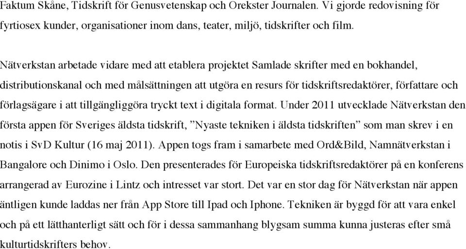 förlagsägare i att tillgängliggöra tryckt text i digitala format.