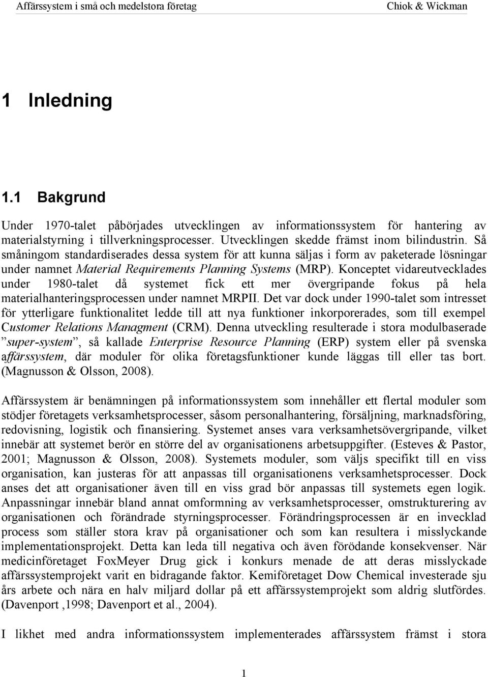 Konceptet vidareutvecklades under 1980-talet då systemet fick ett mer övergripande fokus på hela materialhanteringsprocessen under namnet MRPII.