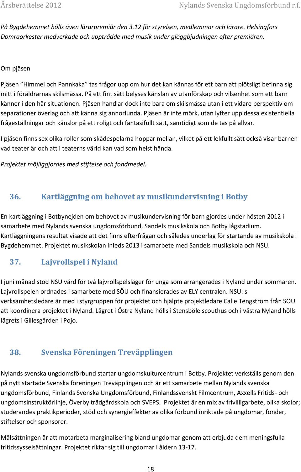 På ett fint sätt belyses känslan av utanförskap och vilsenhet som ett barn känner i den här situationen.