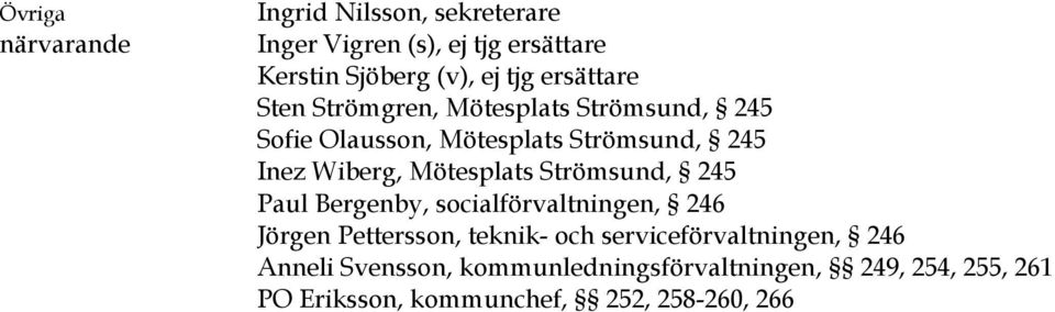 Mötesplats Strömsund, 245 Paul Bergenby, socialförvaltningen, 246 Jörgen Pettersson, teknik- och