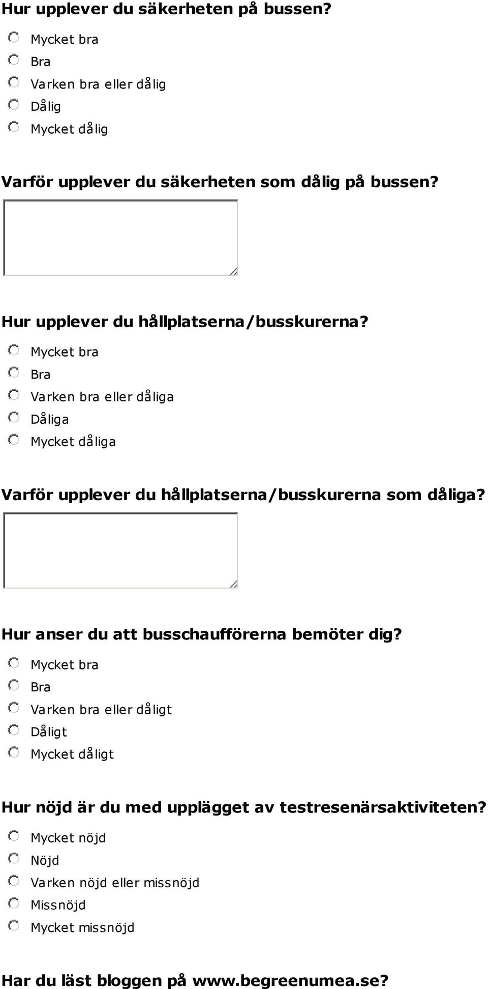 Varken bra eller dåliga Dåliga Mycket dåliga Varför upplever du hållplatserna/busskurerna som dåliga?