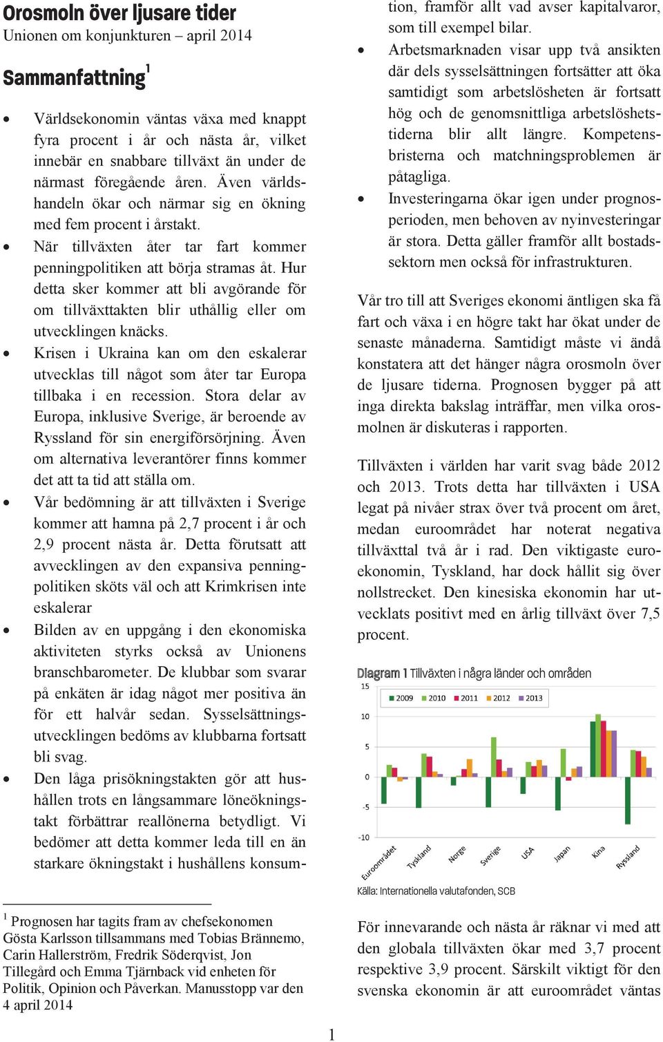 Hur detta sker kommer att bli avgörande för om tillväxttakten blir uthållig eller om utvecklingen knäcks.