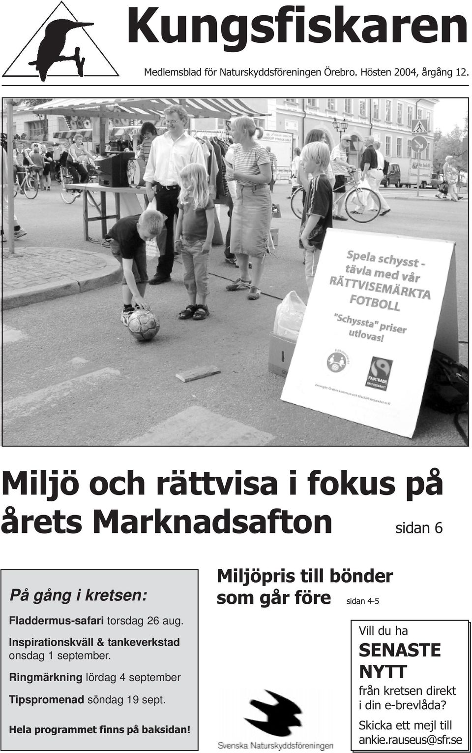 Inspirationskväll & tankeverkstad onsdag 1 september. Ringmärkning lördag 4 september Tipspromenad söndag 19 sept.