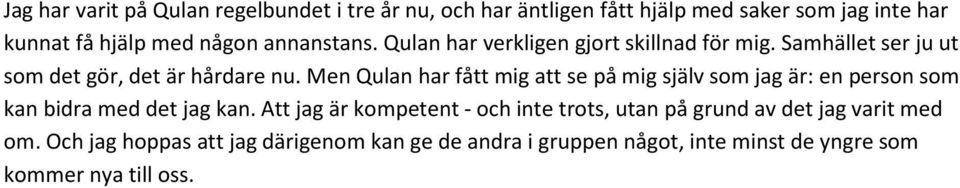 Men Qulan har fått mig att se på mig själv som jag är: en person som kan bidra med det jag kan.