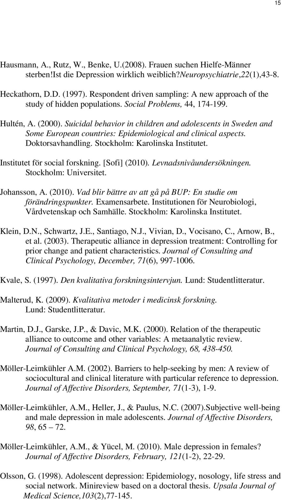 Suicidal behavior in children and adolescents in Sweden and Some European countries: Epidemiological and clinical aspects. Doktorsavhandling. Stockholm: Karolinska Institutet.