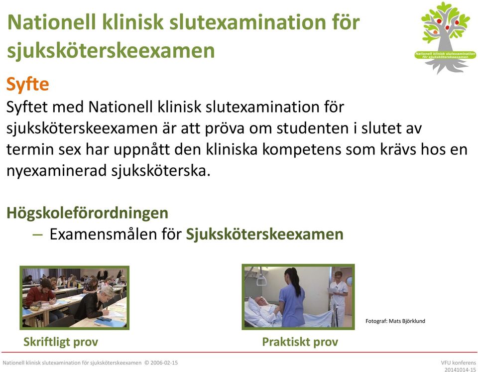 uppnått den kliniska kompetens som krävs hos en nyexaminerad sjuksköterska.