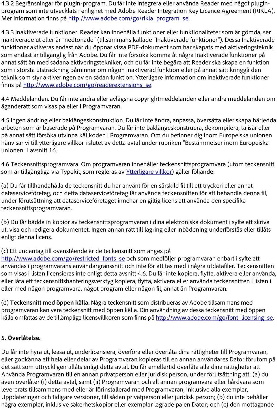 Reader kan innehålla funktioner eller funktionaliteter som är gömda, ser inaktiverade ut eller är nedtonade (tillsammans kallade Inaktiverade funktioner ).