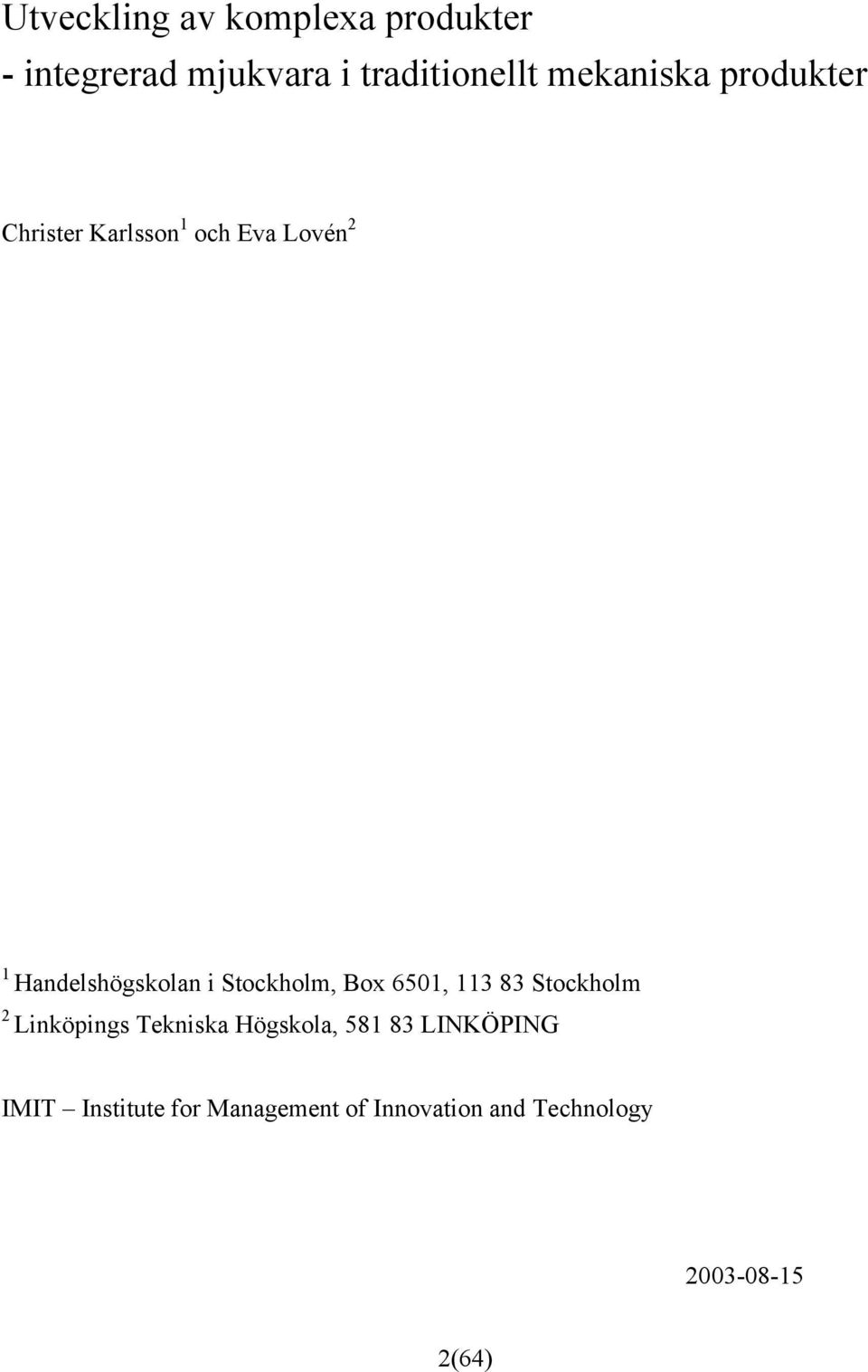 Stockholm, Box 6501, 113 83 Stockholm 2 Linköpings Tekniska Högskola, 581 83