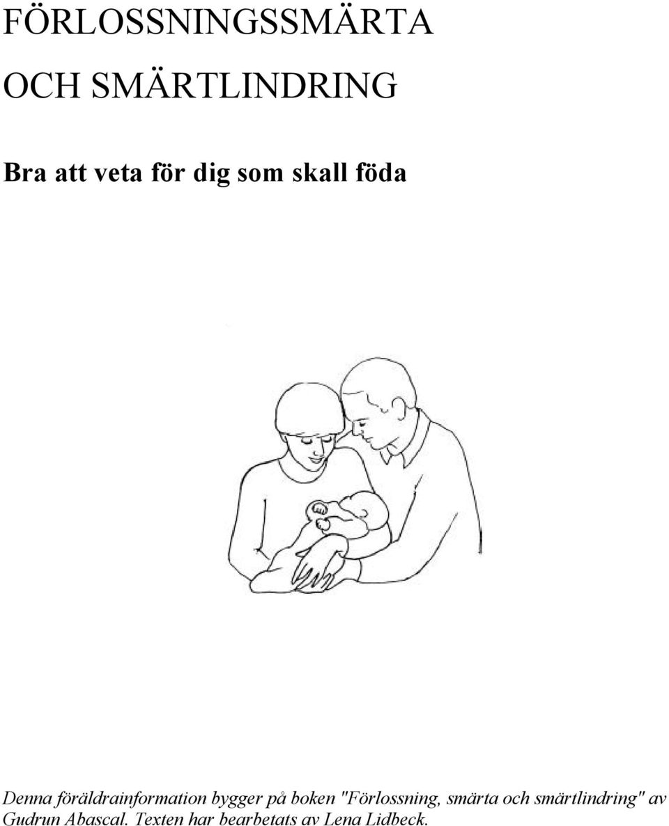 bygger på boken "Förlossning, smärta och