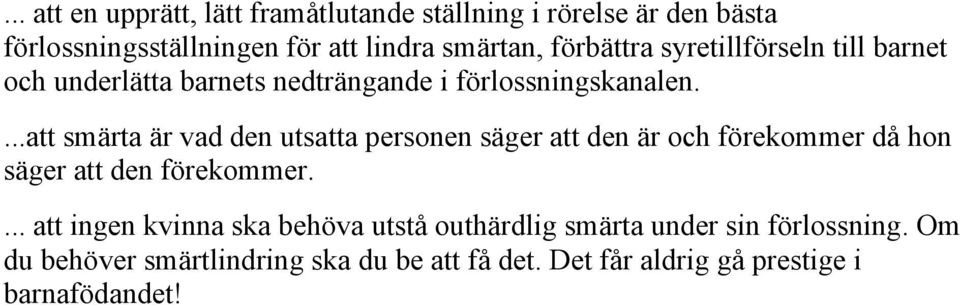 ...att smärta är vad den utsatta personen säger att den är och förekommer då hon säger att den förekommer.