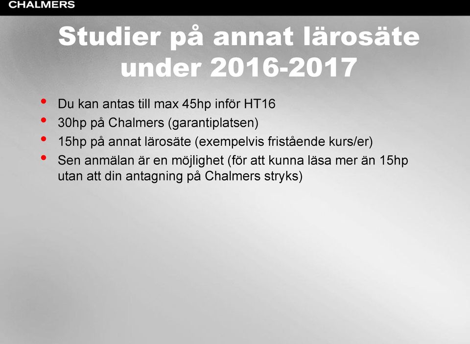 lärosäte (exempelvis fristående kurs/er) Sen anmälan är en