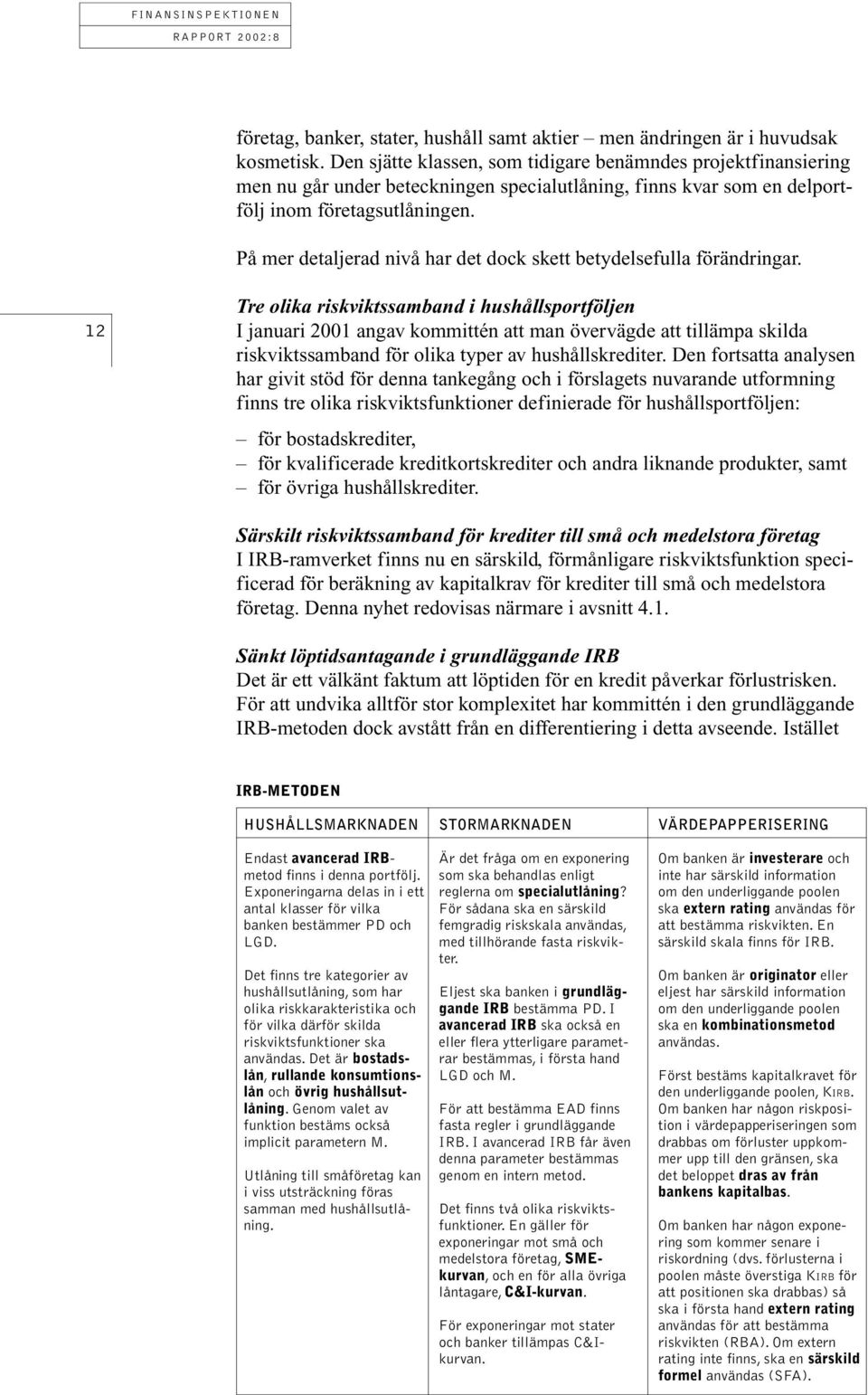 På mer detaljerad nivå har det dock skett betydelsefulla förändringar.