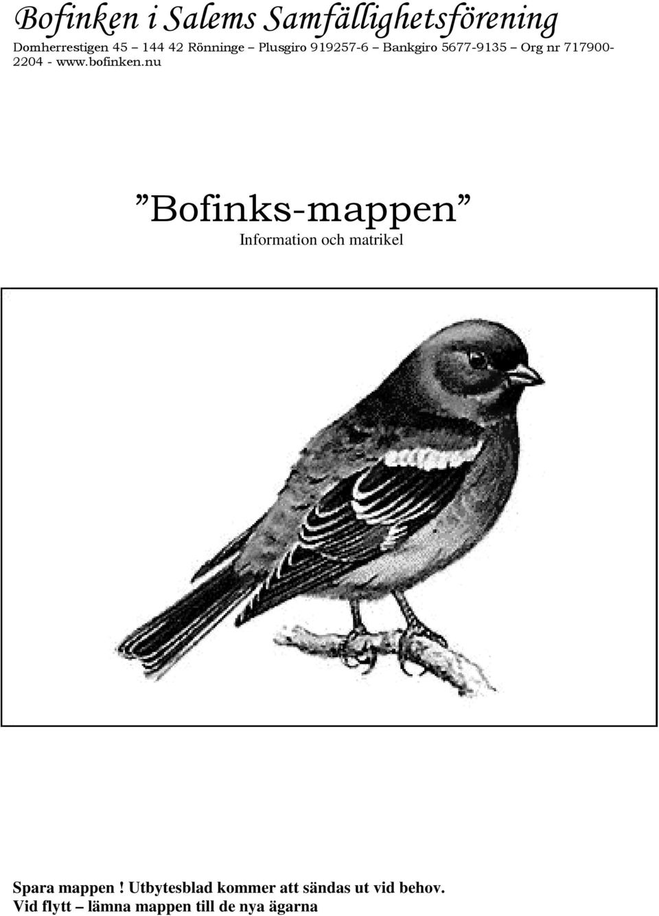 bofinken.nu Bofinks-mappen Information och matrikel Spara mappen!