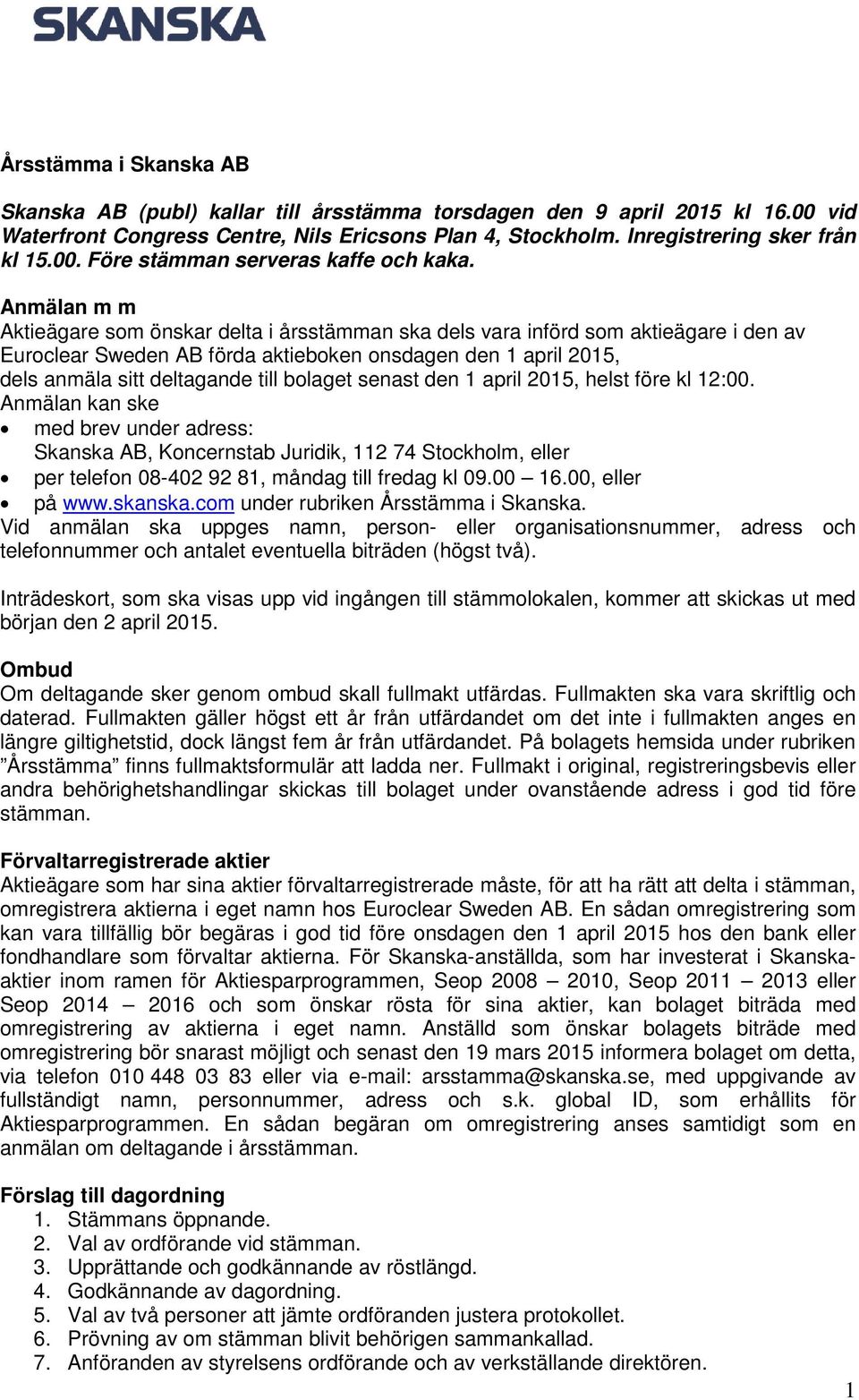 bolaget senast den 1 april 2015, helst före kl 12:00.