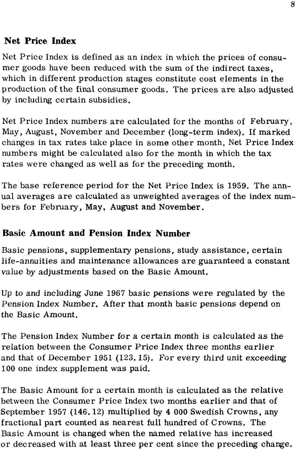 Net Price Index numbers are calculated for the months of February, May, August, November and December (long-term index).