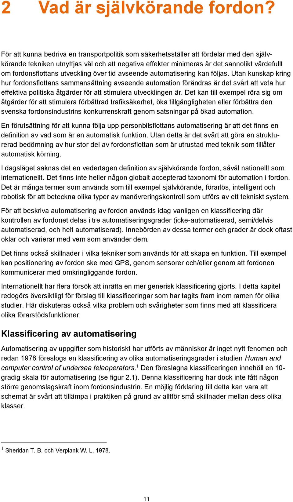 fordonsflottans utveckling över tid avseende automatisering kan följas.