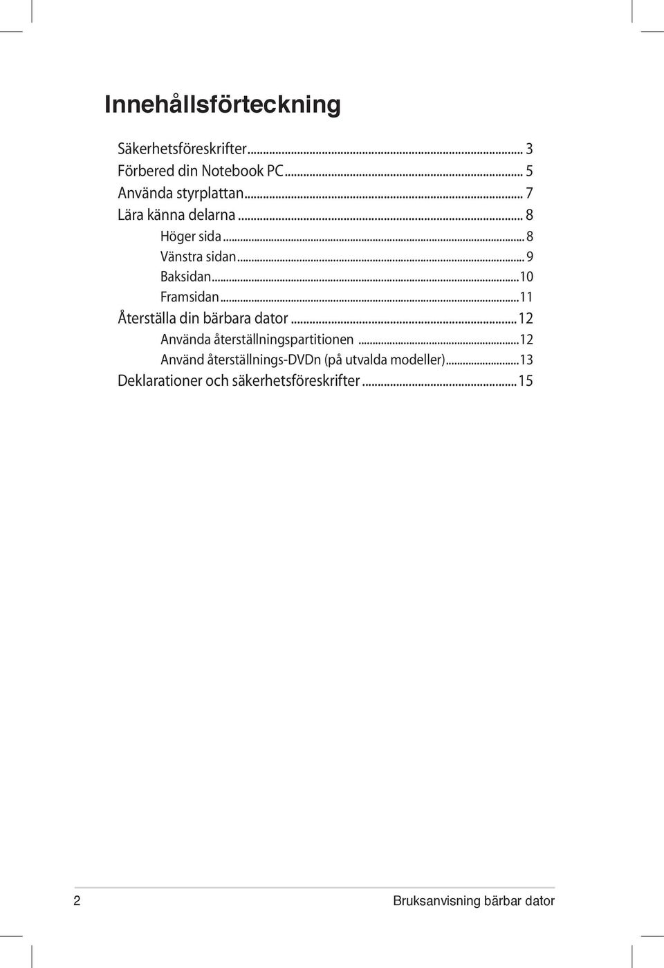 ..11 Återställa din bärbara dator...12 Använda återställningspartitionen.