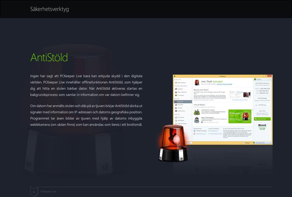 När AntiStöld aktiveras startas en bakgrundsprocess som samlar in information om var datorn befinner sig.