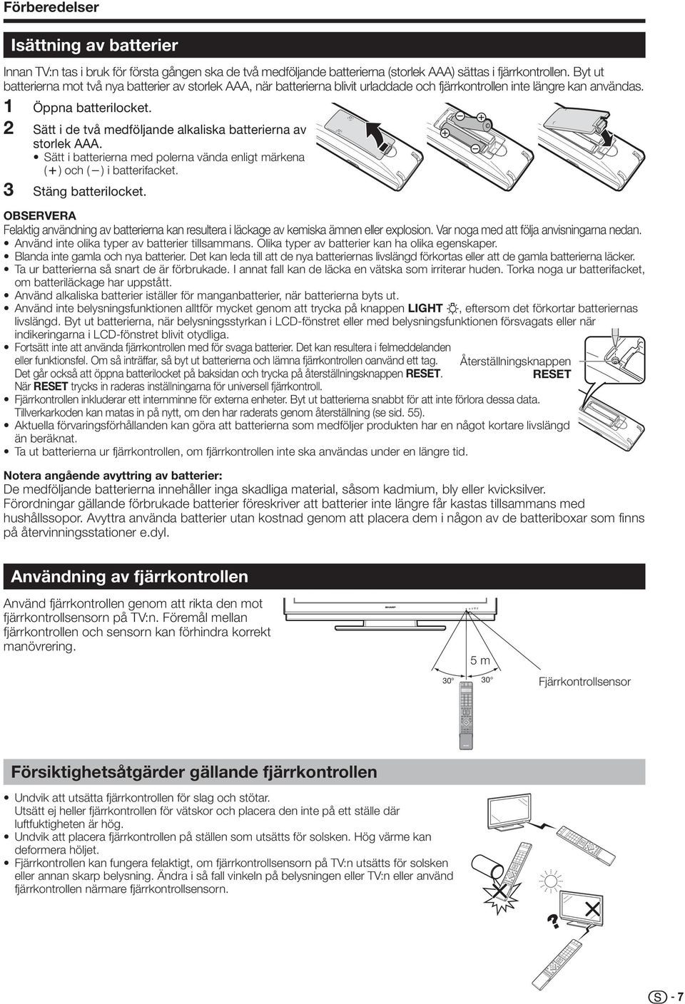 Sätt i de två medföljande alkaliska batterierna av storlek AAA. Sätt i batterierna med polerna vända enligt märkena (k) och (l) i batterifacket. Stäng batterilocket.