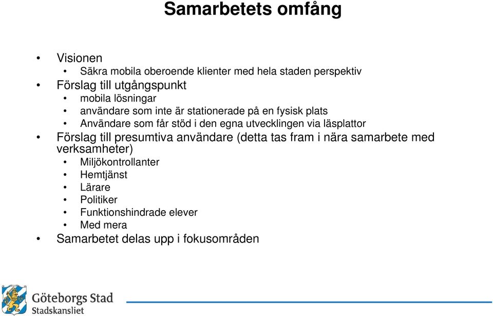 den egna utvecklingen via läsplattor Förslag till presumtiva användare (detta tas fram i nära samarbete med