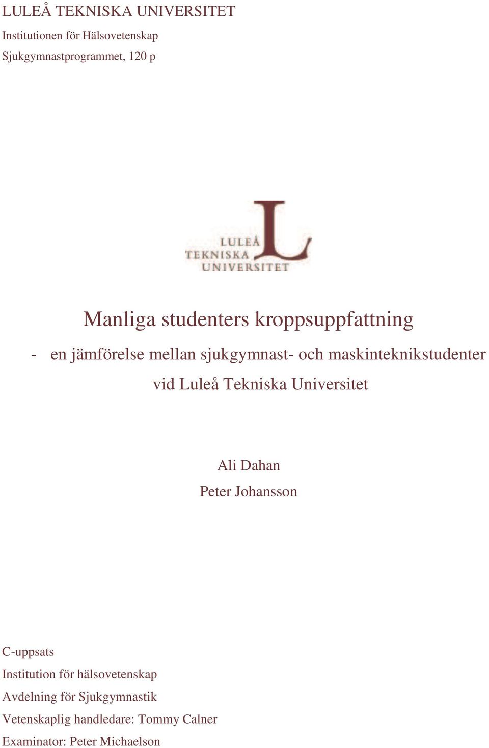 maskinteknikstudenter vid Luleå Tekniska Universitet Ali Dahan Peter Johansson C-uppsats