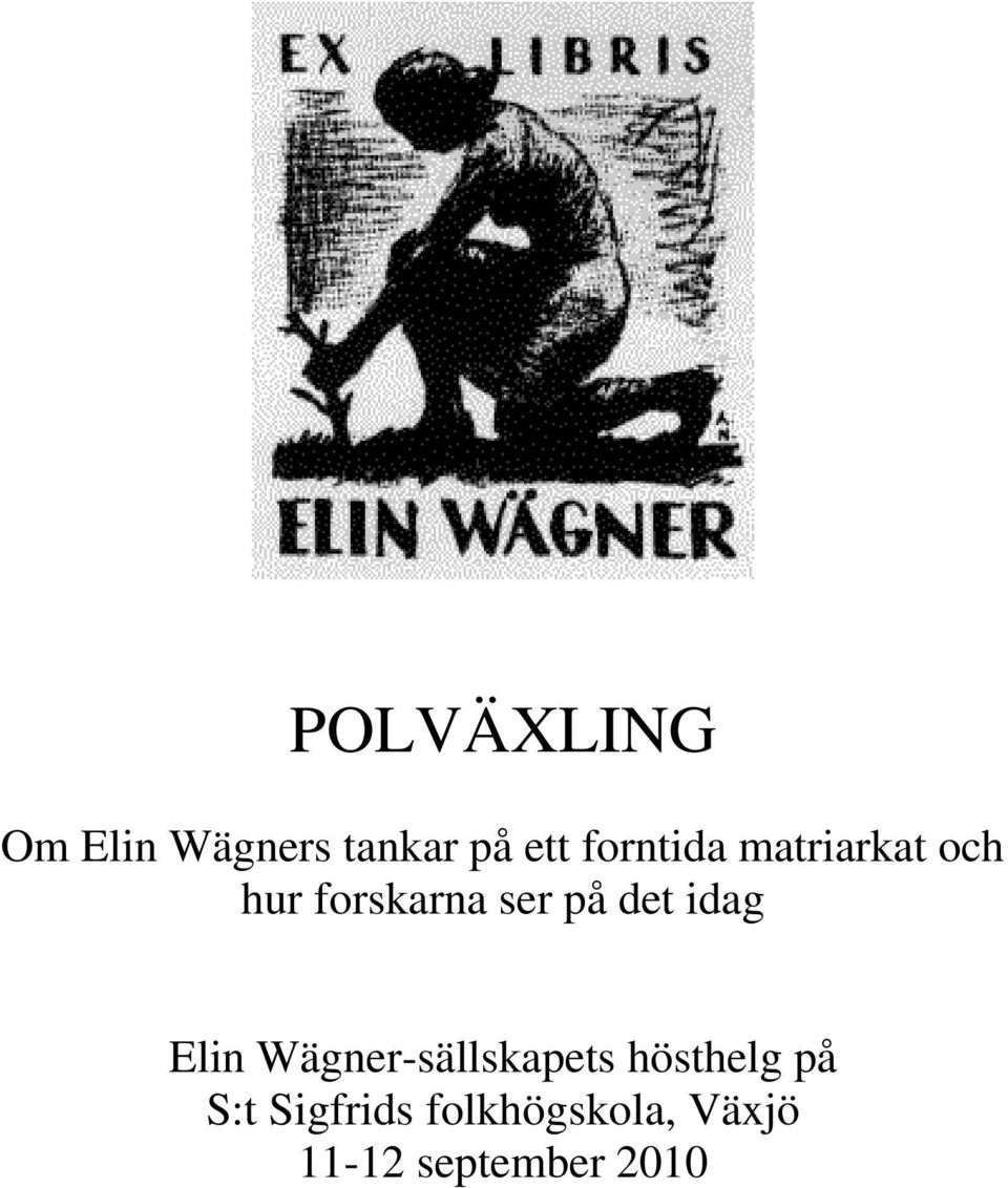 det idag Elin Wägner-sällskapets hösthelg på