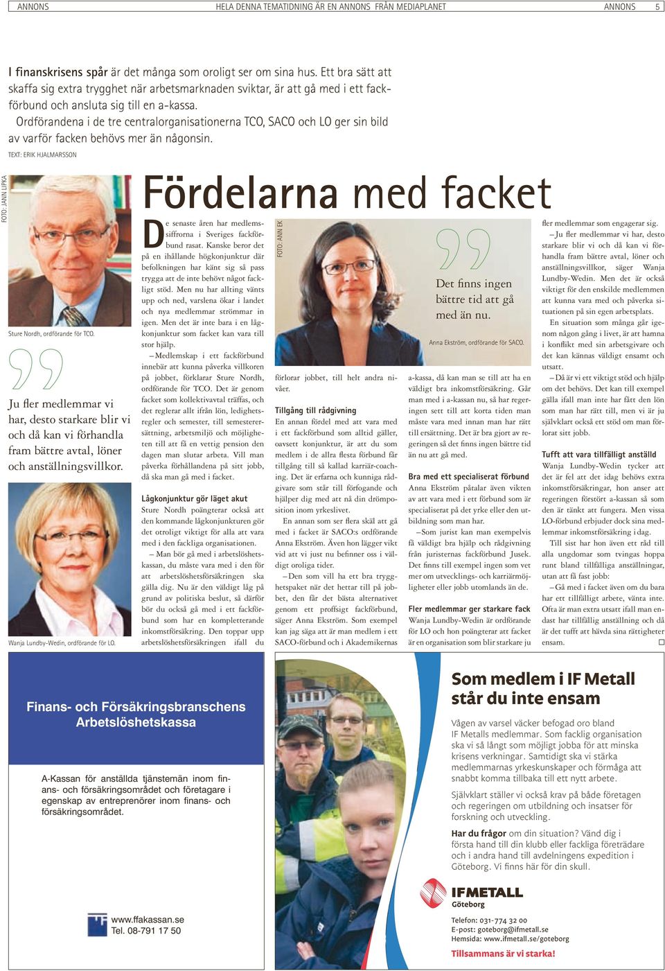 Ordförandena i de tre centralorganisationerna TCO, SACO och LO ger sin bild av varför facken behövs mer än någonsin. Text: Erik Hjalmarsson Foto: Jann Lipka Sture Nordh, ordförande för TCO.