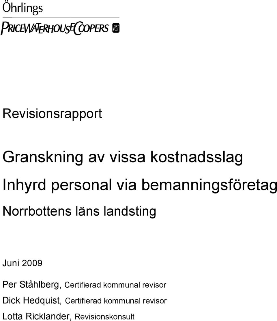Juni 2009 Per Ståhlberg, Certifierad kommunal revisor Dick