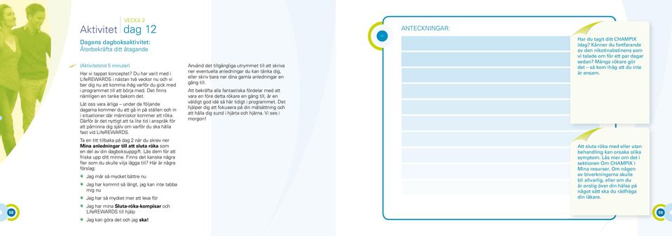 Låt oss vara ärliga under de följande dagarna kommer du att gå in på ställen och in i situationer där människor kommer att röka.