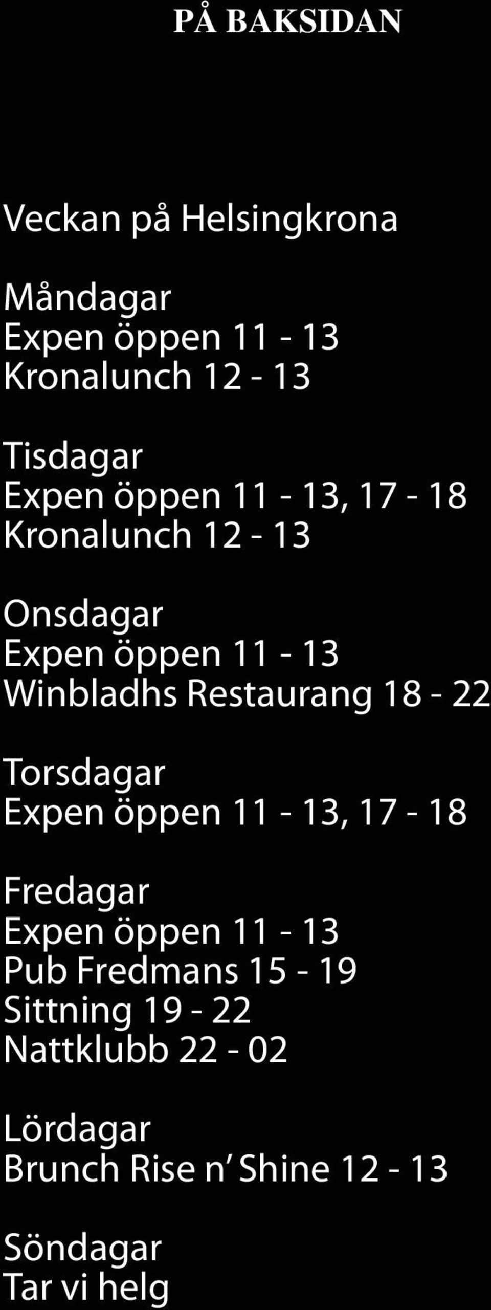 Restaurang 18-22 Torsdagar Expen öppen 11-13, 17-18 Fredagar Expen öppen 11-13 Pub