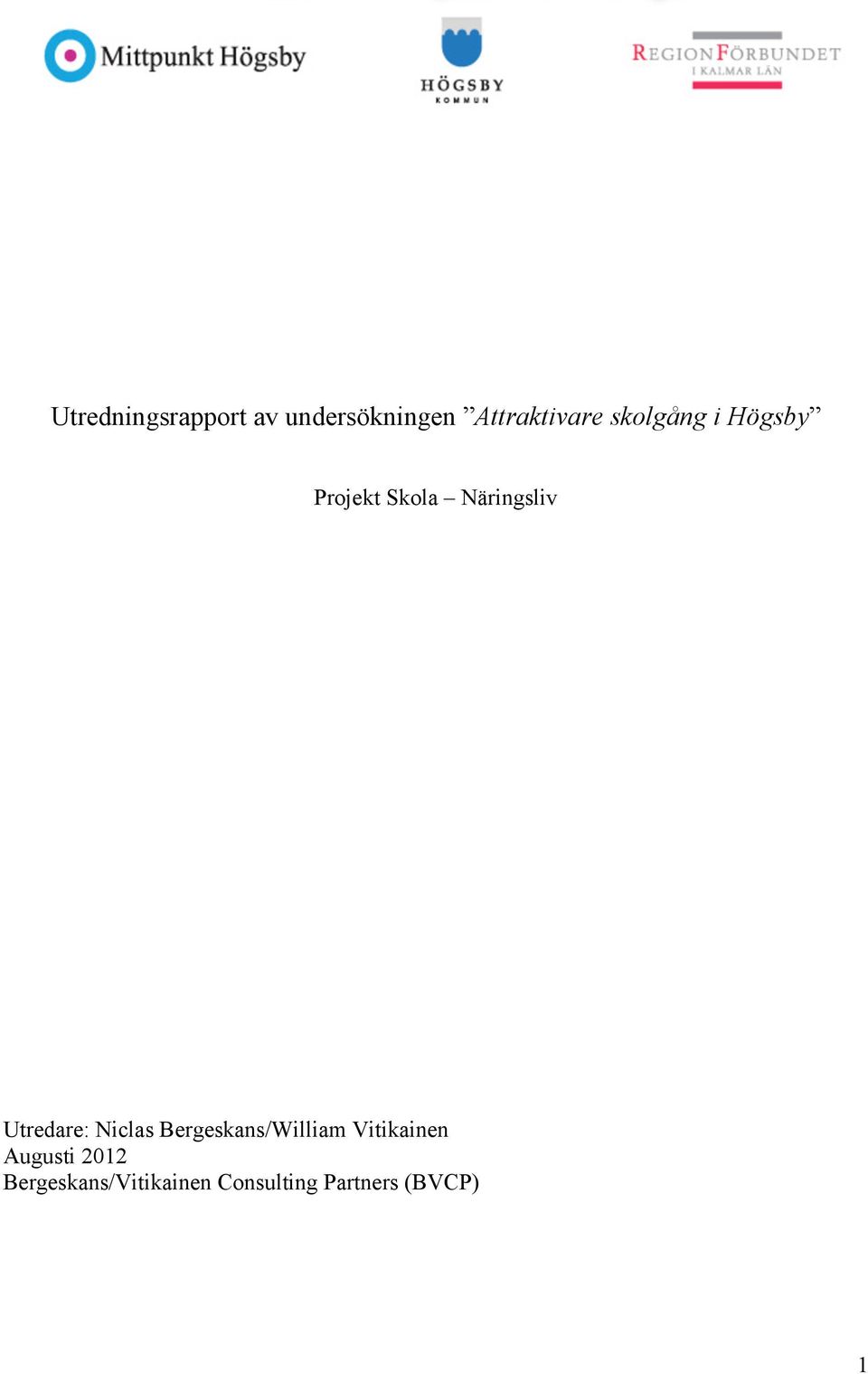 Utredare: Niclas Bergeskans/William Vitikainen