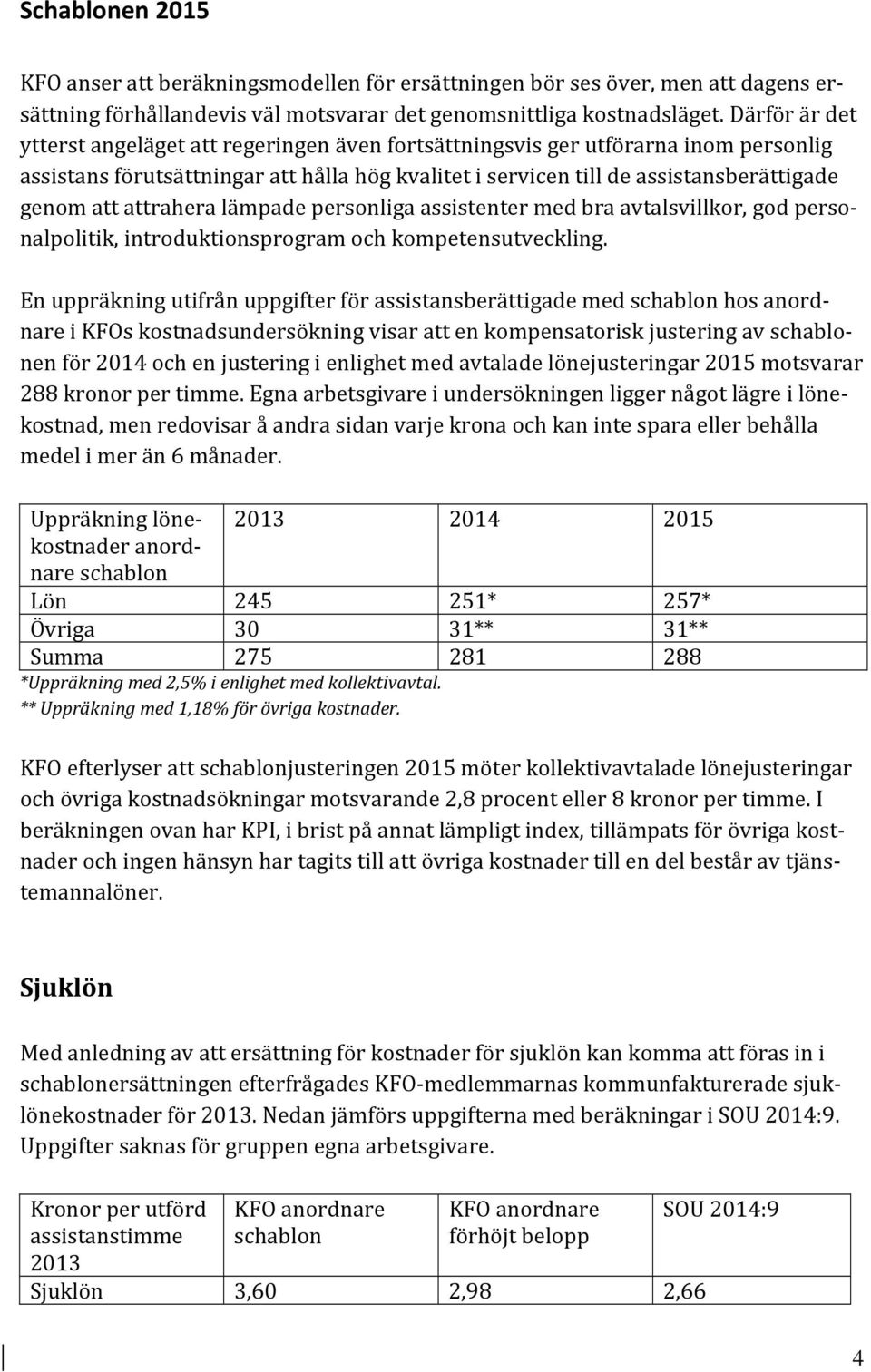 attrahera lämpade personliga assistenter med bra avtalsvillkor, god personalpolitik, introduktionsprogram och kompetensutveckling.