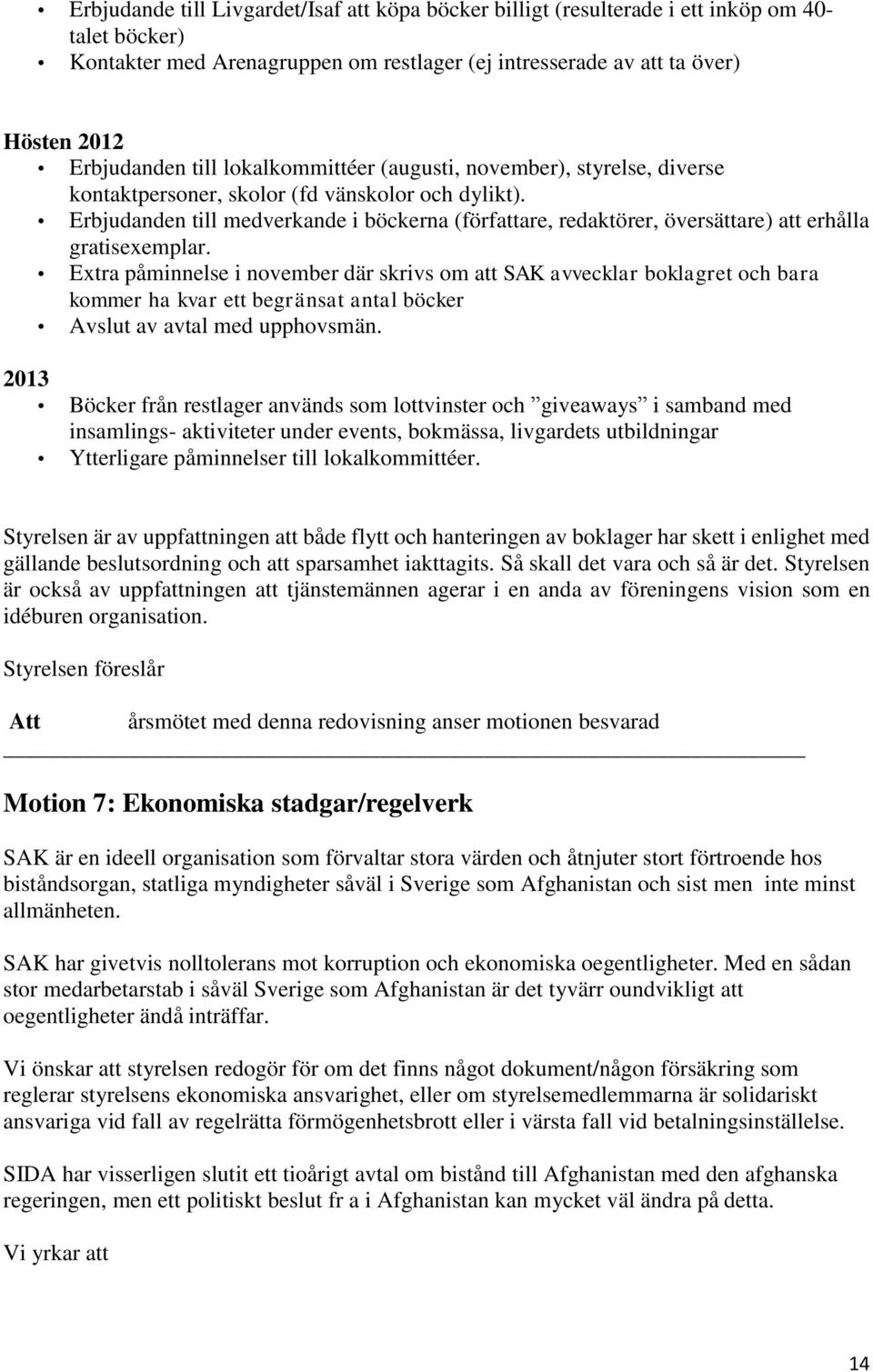 Erbjudanden till medverkande i böckerna (författare, redaktörer, översättare) att erhålla gratisexemplar.