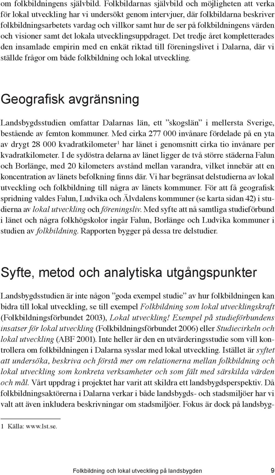 folkbildningens värden och visioner samt det lokala utvecklingsuppdraget.