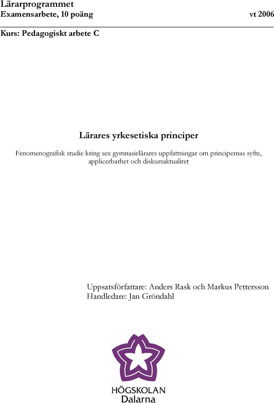 gymnasielärares uppfattningar om principernas syfte, applicerbarhet och