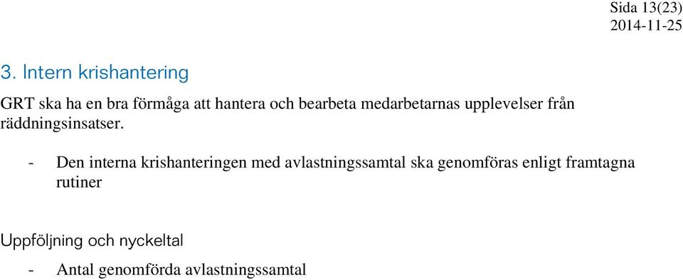 bearbeta medarbetarnas upplevelser från räddningsinsatser.