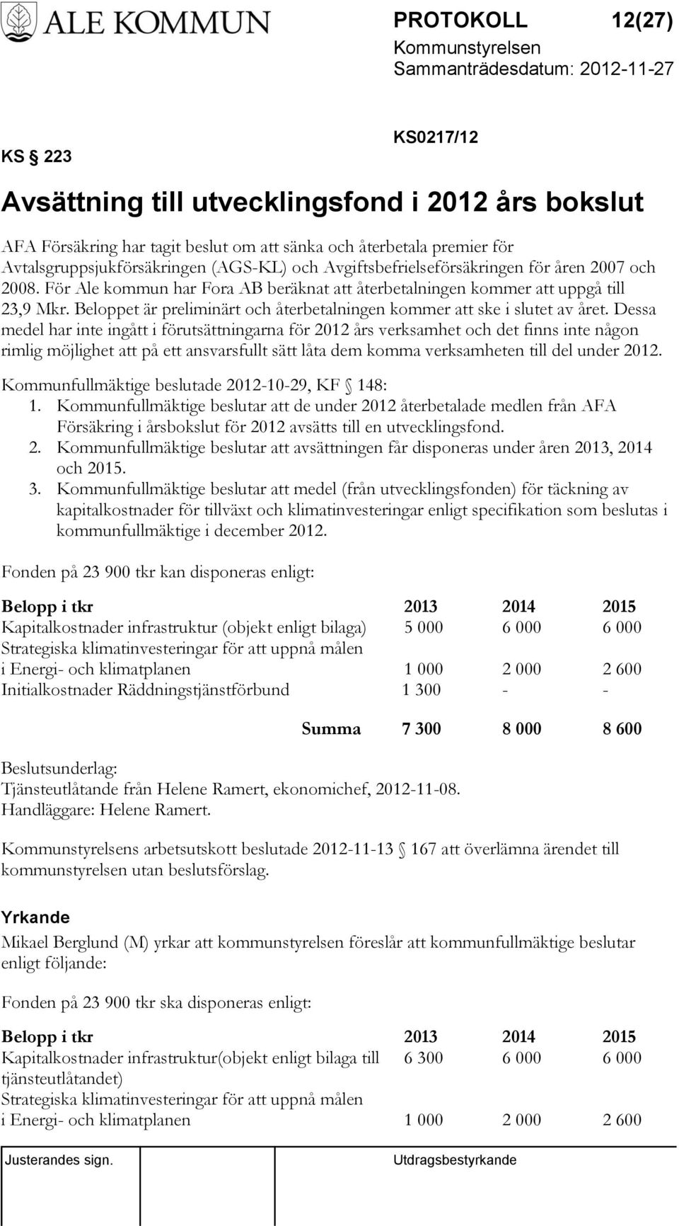 Beloppet är preliminärt och återbetalningen kommer att ske i slutet av året.