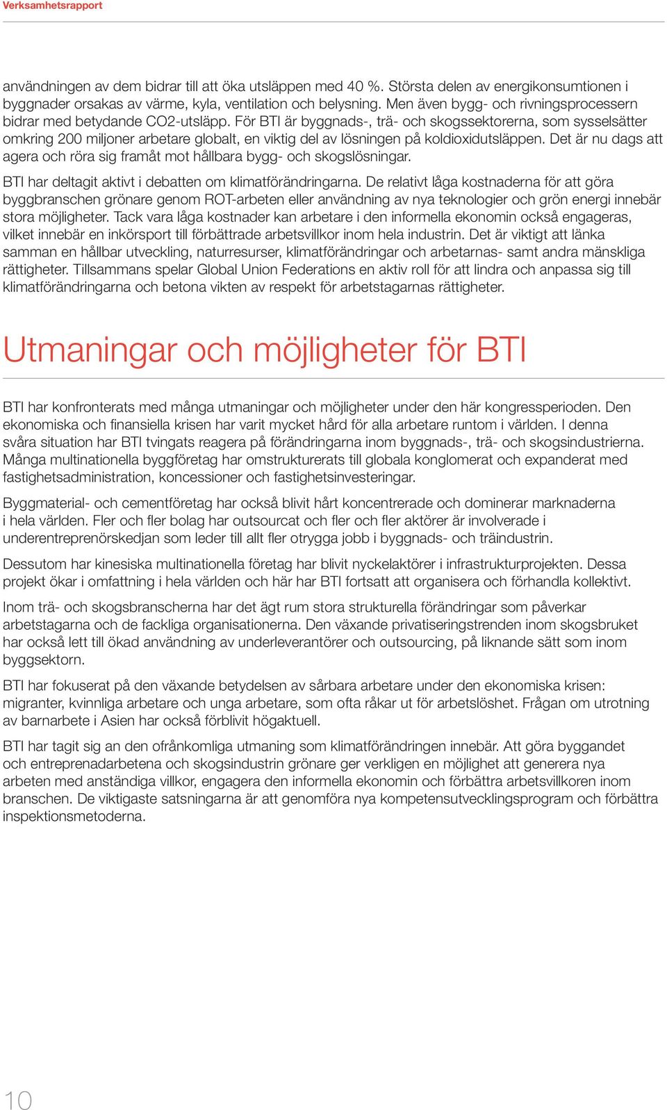 För BTI är byggnads-, trä- och skogssektorerna, som sysselsätter omkring 200 miljoner arbetare globalt, en viktig del av lösningen på koldioxidutsläppen.