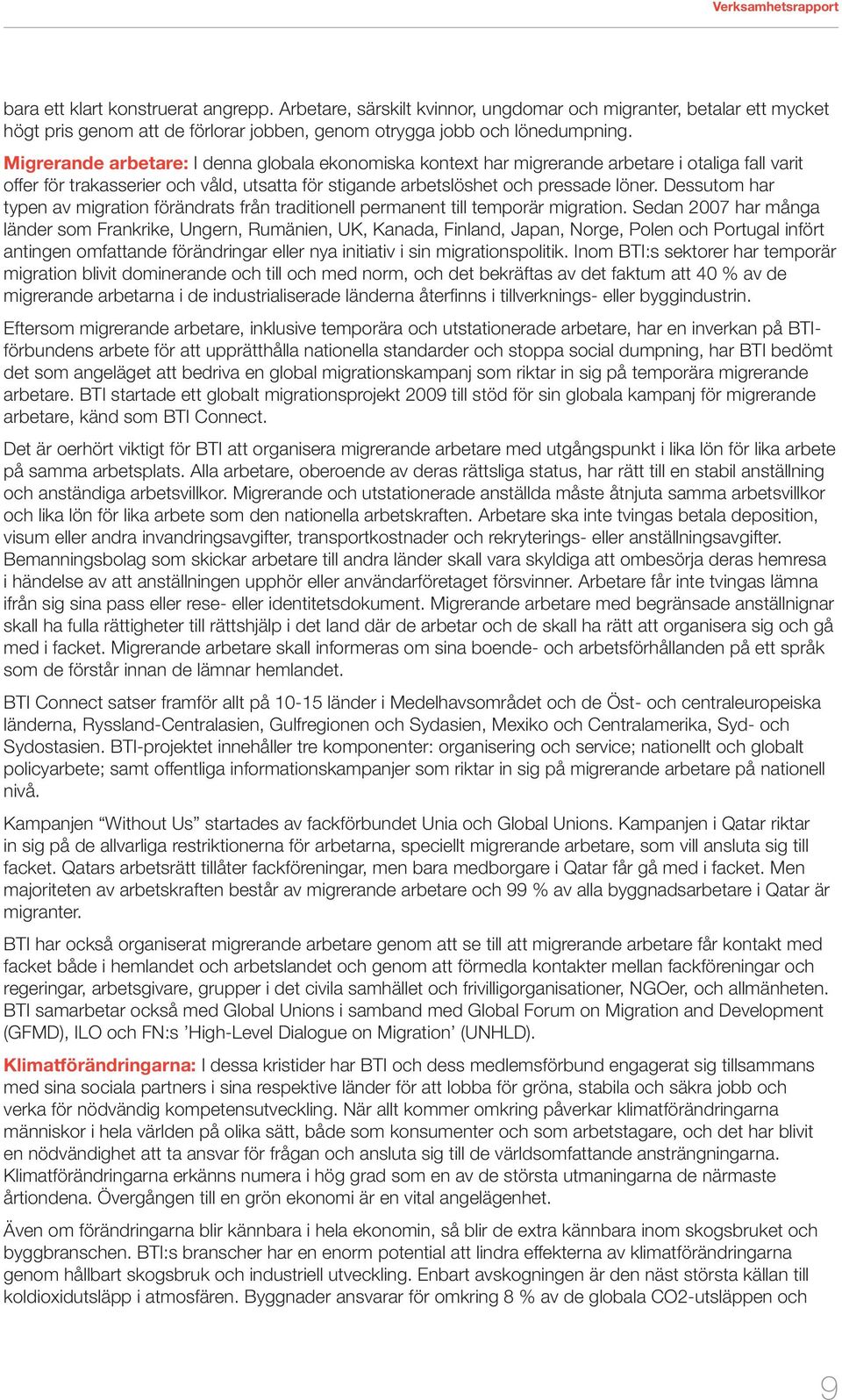 Dessutom har typen av migration förändrats från traditionell permanent till temporär migration.